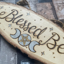 Load image into Gallery viewer, Blessed Be Wooden Sign, Woodburning Pyrography