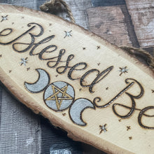 Load image into Gallery viewer, Blessed Be Wooden Sign | Woodburning Altar Decor | Pyrography Witch Sign | Wicca Home Decor | Witch Gift