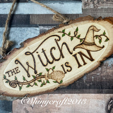 Load image into Gallery viewer, The Witch Is In Wooden Sign | Woodburning Home Decor | Pyrography Witch Gift