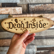 Load image into Gallery viewer, Dead Inside Wooden Sign |Pyrography Home Decor |Woodburning | Goth Decor