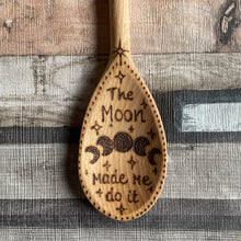 Load image into Gallery viewer, Wooden Spoon | The Moon Made Me Do It | Woodburning | Pyrography