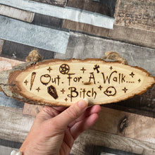 Load image into Gallery viewer, Woodburned Wooden Sign | Spike Quote | Out For a Walk Bitch |Buffy Fan Gift | Pyrography Sign | Woodburning