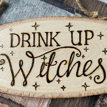 Load image into Gallery viewer, Drink Up Witches Wooden Sign | Practical Magic Midnight Margaritas Inspired | Pyrography | Woodburning