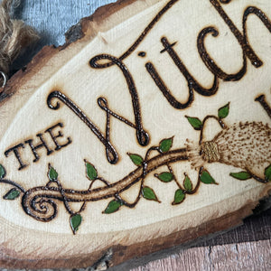 The Witch Is In Wooden Sign, Woodburning Pyrography Art