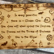 Load image into Gallery viewer, Wooden Sign with Buffy Intro Quote | Pyrography Home Decor |Woodburning | Cult Tv