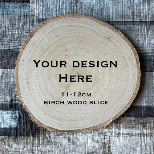 Custom Design round birch wood slice, 11-12cm