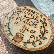 Load image into Gallery viewer, There’s a little witch in all of us wooden fridge magnet | Practical Magic | Pyrography | Woodburning