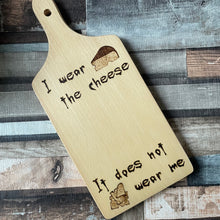 Load image into Gallery viewer, Wooden Chopping board with the phrase “I wear the cheese it does not wear me” from Buffy the vampire slayer - Pyrography - woodburning