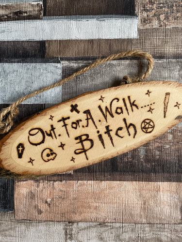 Woodburned Wooden Sign | Spike Quote | Out For a Walk Bitch |Buffy Fan Gift | Pyrography Sign | Woodburning