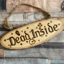 Load image into Gallery viewer, Dead Inside Wooden Sign |Pyrography Home Decor |Woodburning | Goth Decor