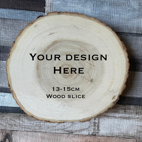 Custom Design round wood slice, 13-15cm, 5-7inch